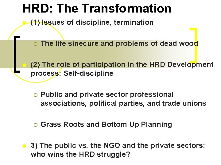 HRD: The Transformation n (1) Issues of discipline, termination ¡ n n The life