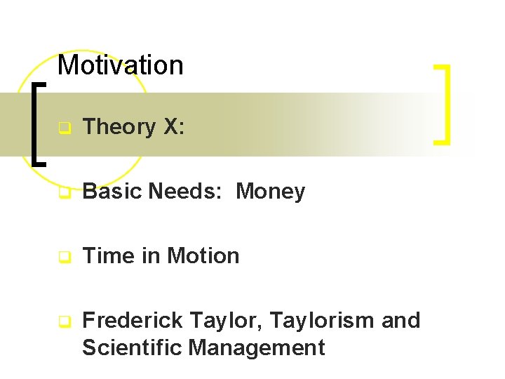 Motivation q Theory X: q Basic Needs: Money q Time in Motion q Frederick