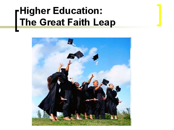 Higher Education: The Great Faith Leap 