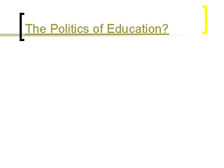 The Politics of Education? 