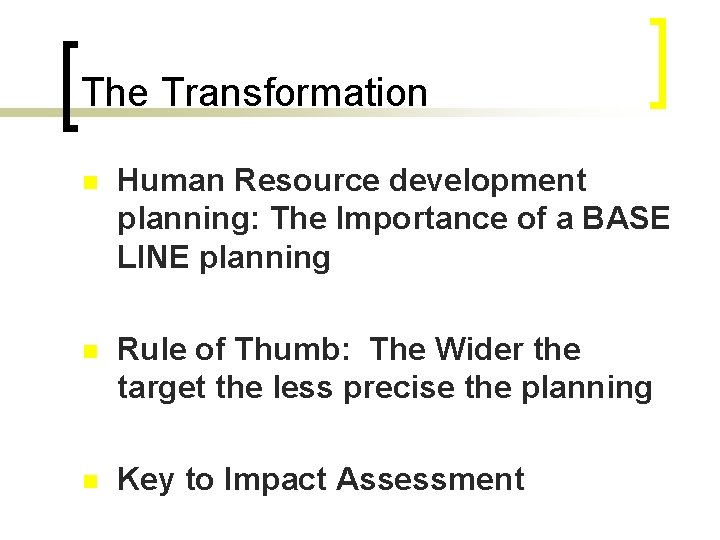 The Transformation n Human Resource development planning: The Importance of a BASE LINE planning