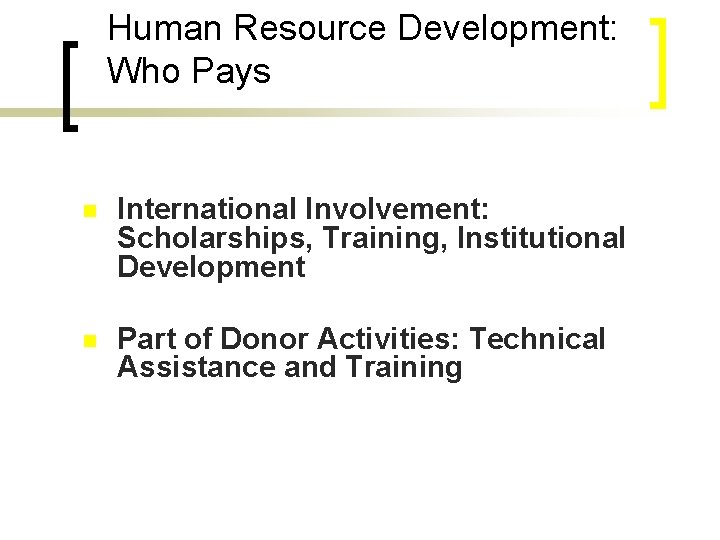 Human Resource Development: Who Pays n International Involvement: Scholarships, Training, Institutional Development n Part