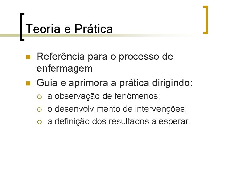 Teoria e Prática n n Referência para o processo de enfermagem Guia e aprimora