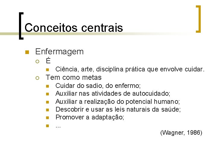 Conceitos centrais n Enfermagem ¡ É n ¡ Ciência, arte, disciplina prática que envolve