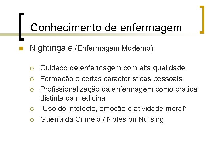 Conhecimento de enfermagem n Nightingale (Enfermagem Moderna) ¡ ¡ ¡ Cuidado de enfermagem com