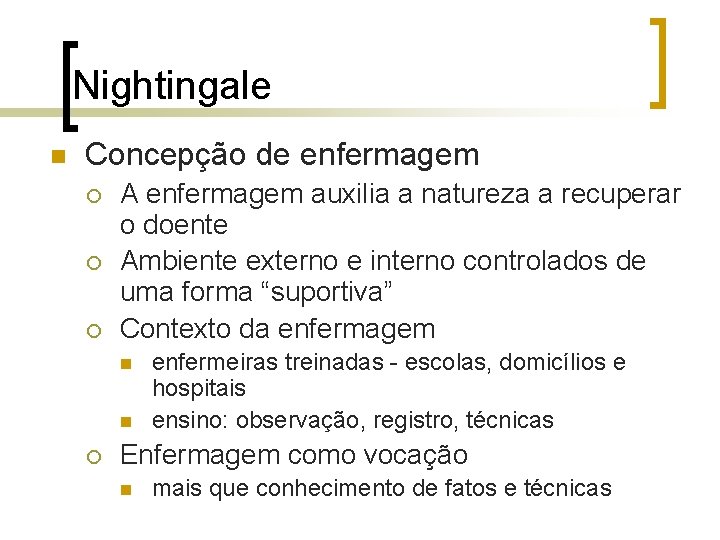 Nightingale n Concepção de enfermagem ¡ ¡ ¡ A enfermagem auxilia a natureza a