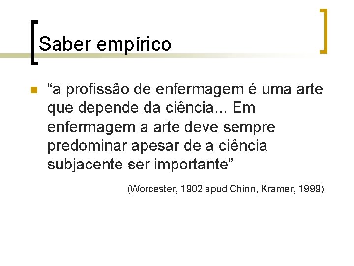 Saber empírico n “a profissão de enfermagem é uma arte que depende da ciência.