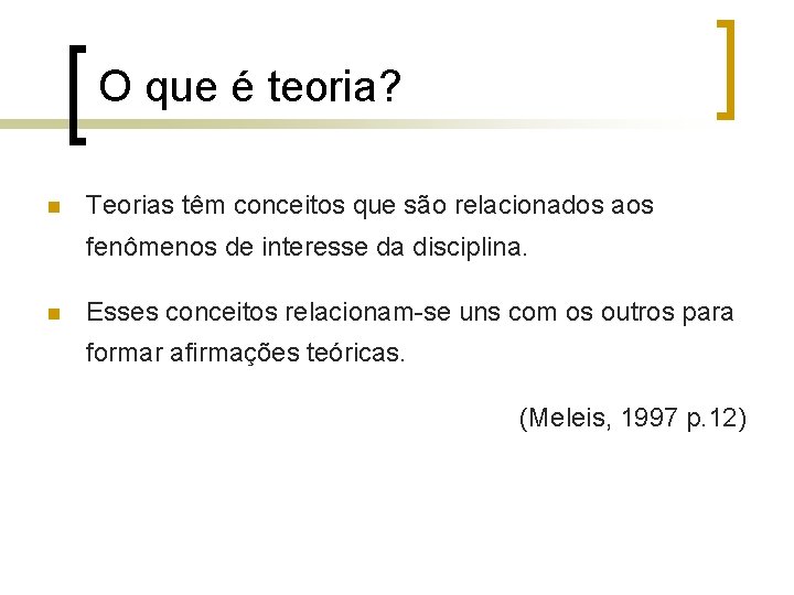 O que é teoria? n Teorias têm conceitos que são relacionados aos fenômenos de
