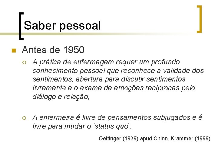 Saber pessoal n Antes de 1950 ¡ A prática de enfermagem requer um profundo