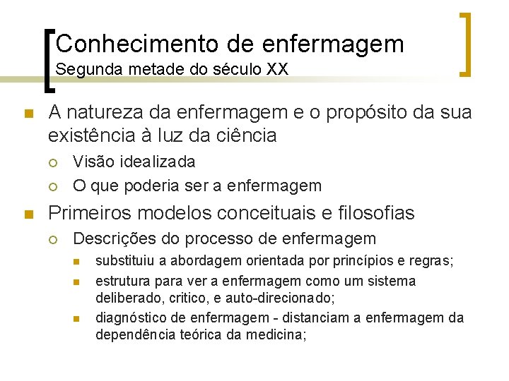 Conhecimento de enfermagem Segunda metade do século XX n A natureza da enfermagem e