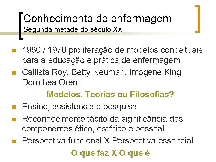Conhecimento de enfermagem Segunda metade do século XX n n n 1960 / 1970