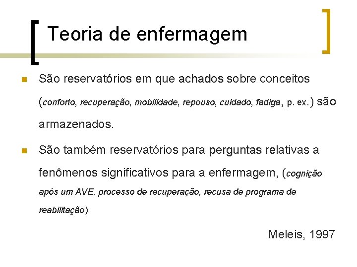 Teoria de enfermagem n São reservatórios em que achados sobre conceitos (conforto, recuperação, mobilidade,