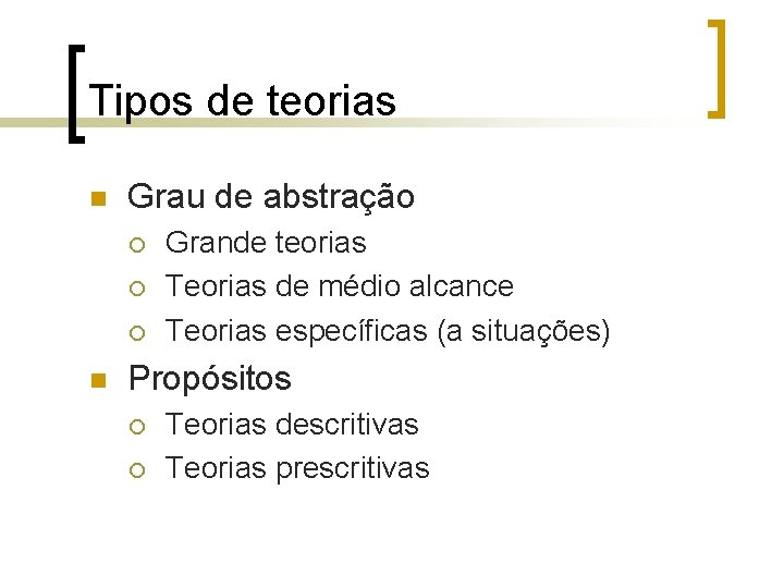 Tipos de teorias n Grau de abstração ¡ ¡ ¡ n Grande teorias Teorias