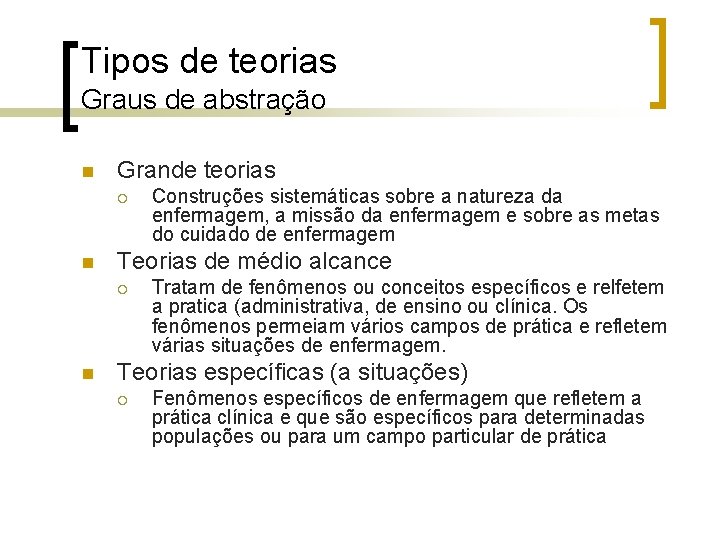 Tipos de teorias Graus de abstração n Grande teorias ¡ n Teorias de médio