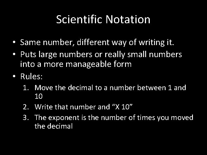 Scientific Notation • Same number, different way of writing it. • Puts large numbers