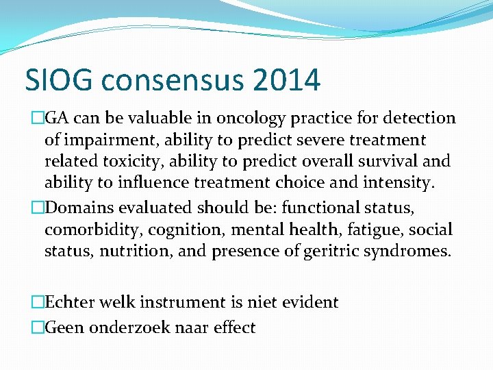 SIOG consensus 2014 �GA can be valuable in oncology practice for detection of impairment,