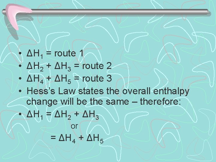 • • ΔH 1 = route 1 ΔH 2 + ΔH 3 = • • ΔH 1 = route 1 ΔH 2 + ΔH 3 =