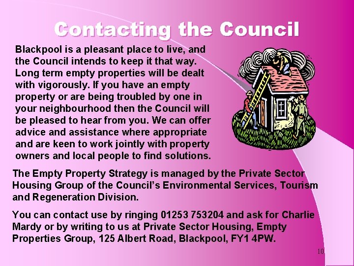 Contacting the Council Blackpool is a pleasant place to live, and the Council intends