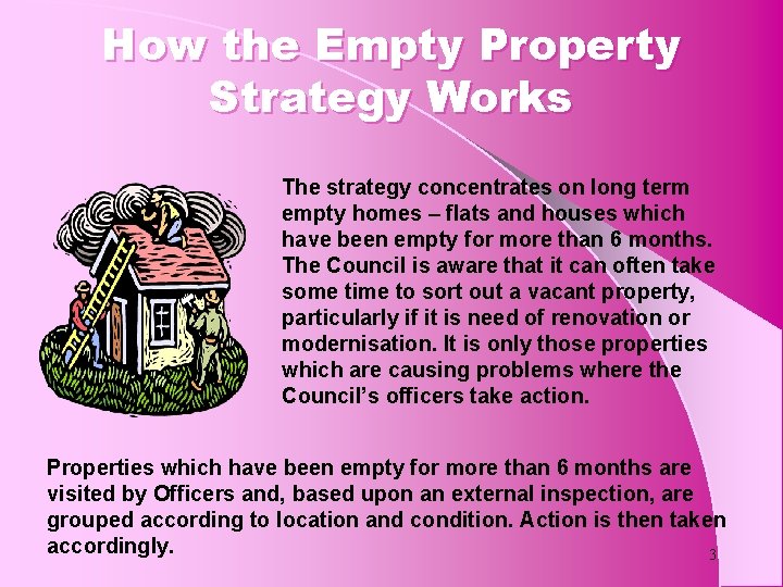 How the Empty Property Strategy Works The strategy concentrates on long term empty homes