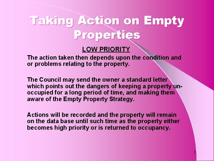Taking Action on Empty Properties LOW PRIORITY The action taken then depends upon the