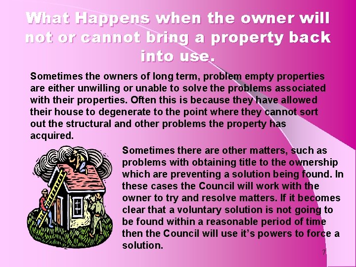 What Happens when the owner will not or cannot bring a property back into