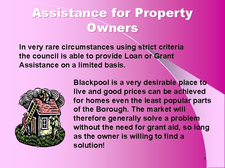 Assistance for Property Owners In very rare circumstances using strict criteria the council is