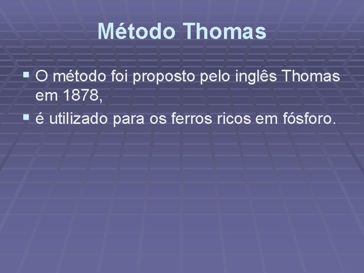 Método Thomas § O método foi proposto pelo inglês Thomas em 1878, § é