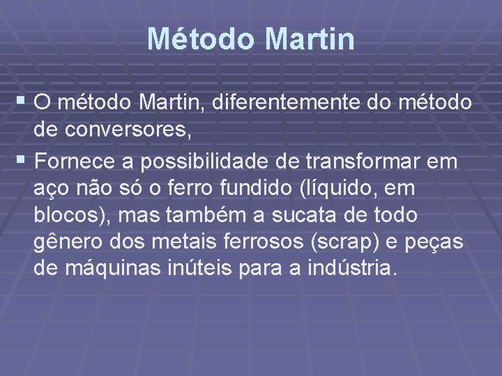 Método Martin § O método Martin, diferentemente do método de conversores, § Fornece a