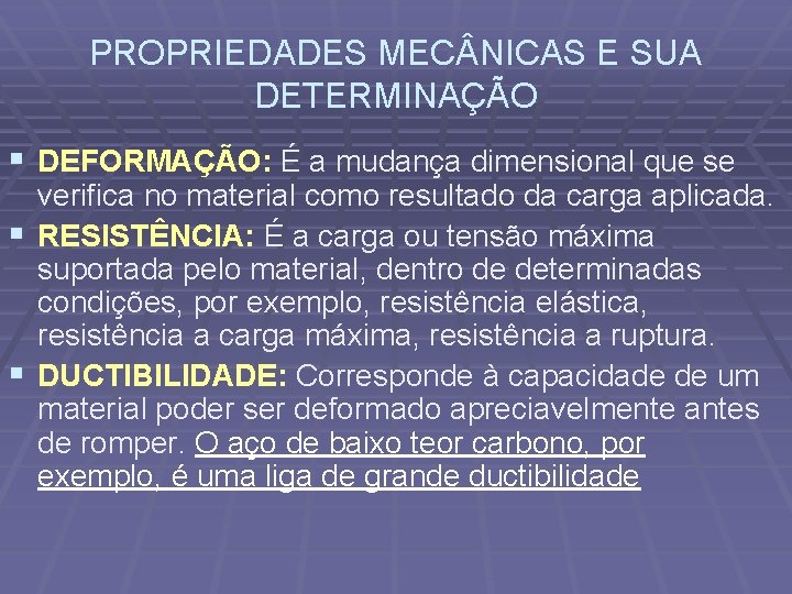 PROPRIEDADES MEC NICAS E SUA DETERMINAÇÃO § DEFORMAÇÃO: É a mudança dimensional que se