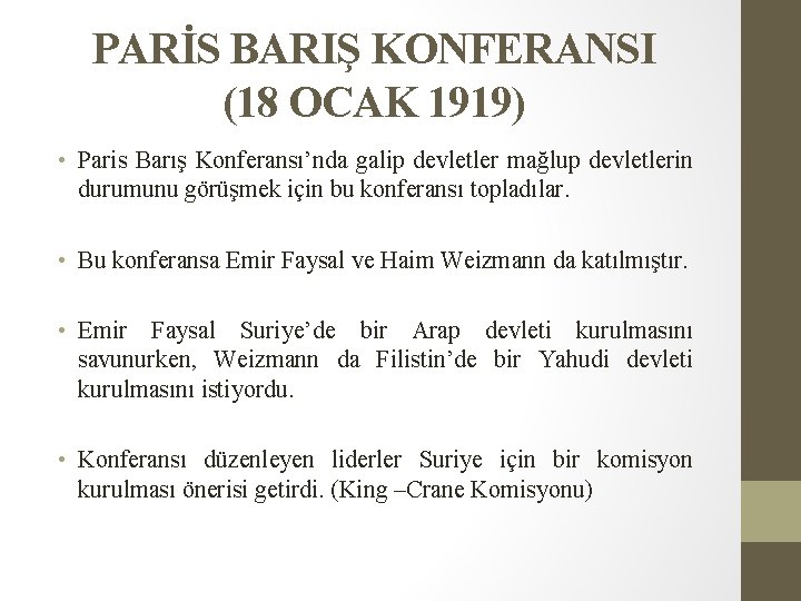 PARİS BARIŞ KONFERANSI (18 OCAK 1919) • Paris Barış Konferansı’nda galip devletler mağlup devletlerin