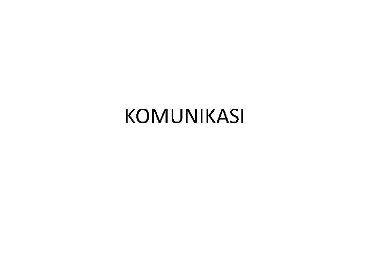 KOMUNIKASI KOMUNIKASI