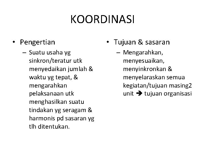 KOORDINASI • Pengertian – Suatu usaha yg sinkron/teratur utk menyedaikan jumlah & waktu yg KOORDINASI • Pengertian – Suatu usaha yg sinkron/teratur utk menyedaikan jumlah & waktu yg