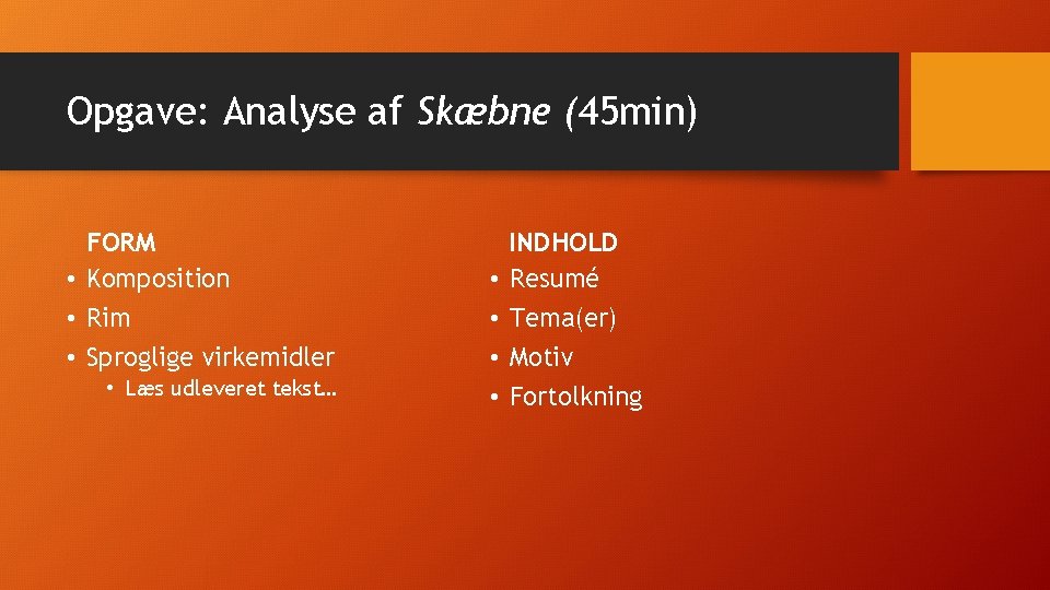 Opgave: Analyse af Skæbne (45 min) FORM • Komposition • Rim • Sproglige virkemidler