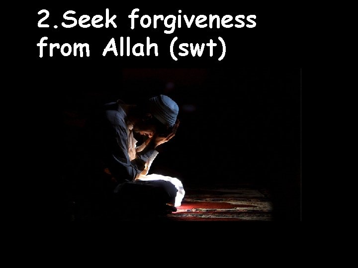 2. Seek forgiveness from Allah (swt) 49 