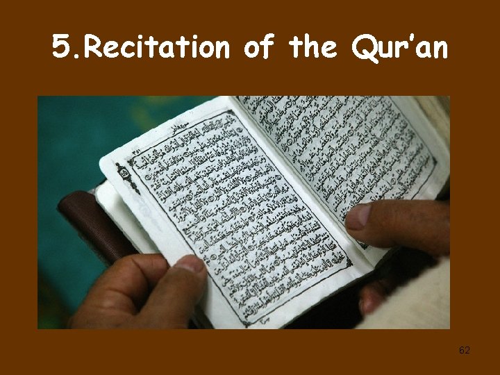 5. Recitation of the Qur’an 62 