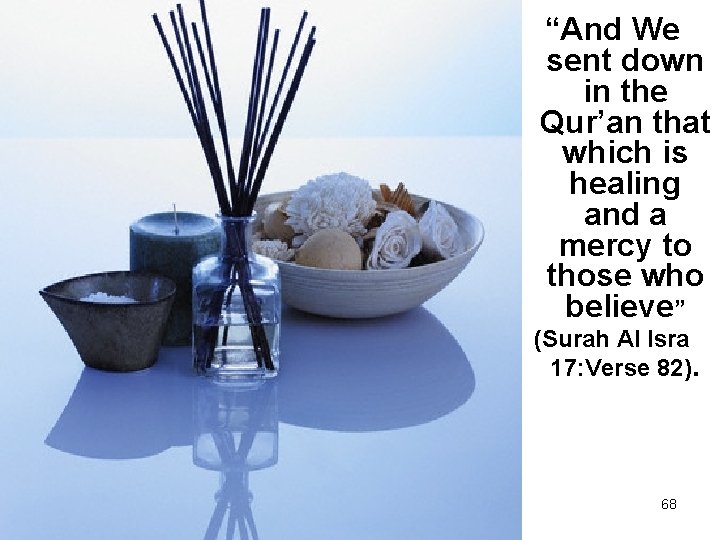 “And We sent down in the Qur’an that which is healing and a mercy