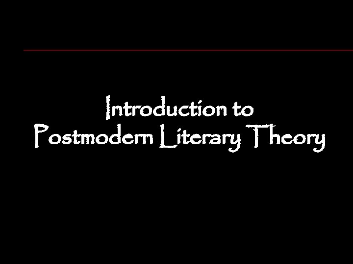 Introduction to Postmodern Literary Theory 