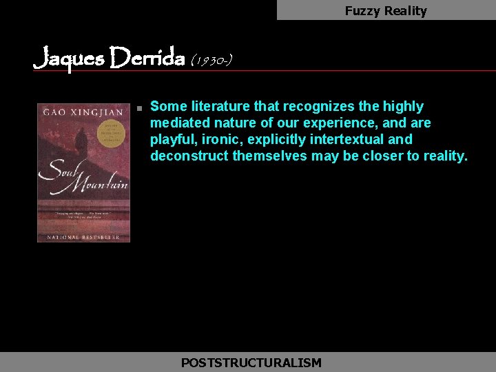 Fuzzy Reality Jaques Derrida (1930 -) as n Some literature that recognizes the highly