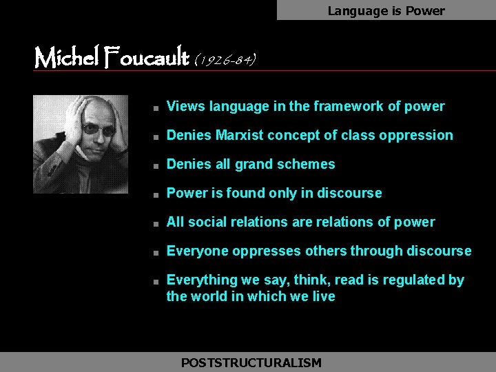 Language is Power Michel Foucault (1926 -84) n Views language in the framework of