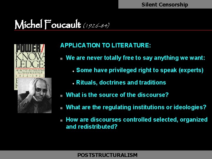 Silent Censorship Michel Foucault (1926 -84) APPLICATION TO LITERATURE: n We are never totally