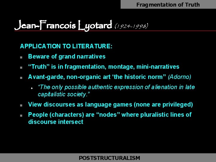 Fragmentation of Truth Jean-Francois Lyotard (1924 -1998) APPLICATION TO LITERATURE: n Beware of grand