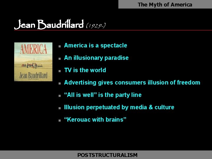 The Myth of America Jean Baudrillard (1929 -) n America is a spectacle n