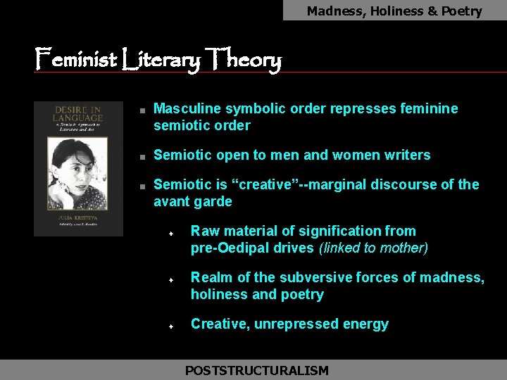 Madness, Holiness & Poetry Feminist Literary Theory n n n Masculine symbolic order represses