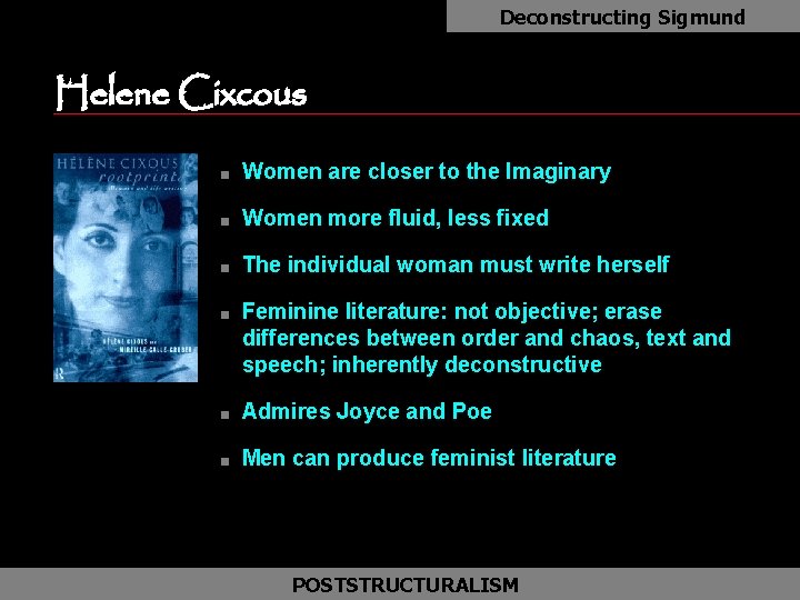 Deconstructing Sigmund Helene Cixcous as n Women are closer to the Imaginary n Women