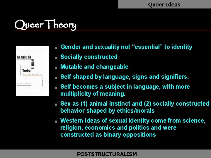 Queer Ideas Queer Theory as n Gender and sexuality not “essential” to identity n