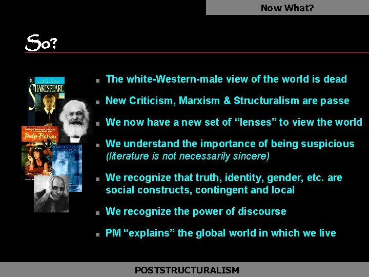 Now What? So? n The white-Western-male view of the world is dead n New