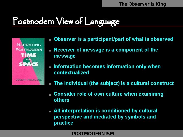 The Observer is King Postmodern View of Language n n n Observer is a