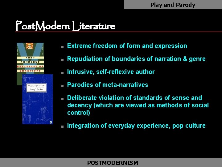 Play and Parody Post. Modern Literature n Extreme freedom of form and expression n