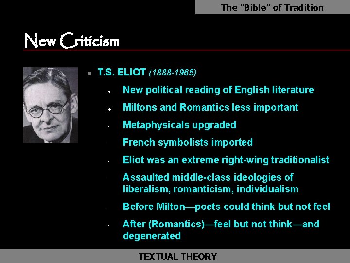 The “Bible” of Tradition New Criticism as n T. S. ELIOT (1888 -1965) F