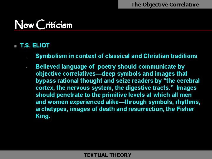 The Objective Correlative New Criticism as n T. S. ELIOT • • Symbolism in